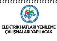 ELEKTRİK HATLARI YENİLEME ÇALIŞMALARI YAPILACAK