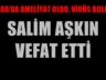 SALİM AŞKIN VEFAT ETTİ