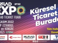 MÜSİAD EXPO 2022 BAŞLIYOR: DAVETLİSİNİZ