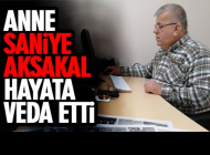 GAZETECİ HÜSEYİN AKSAKAL’IN ANNE ACISI