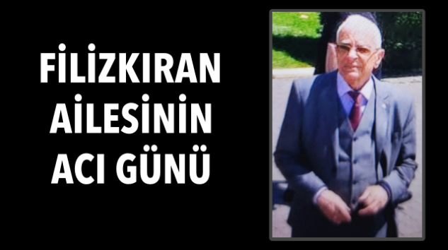 OSMAN FİLİZKIRAN HAYATINI KAYBETTİ