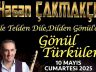 HASAN ÇAKMAKÇI İLE GÖNÜL TÜRKÜLERİ BU HAFTA SONUNDA