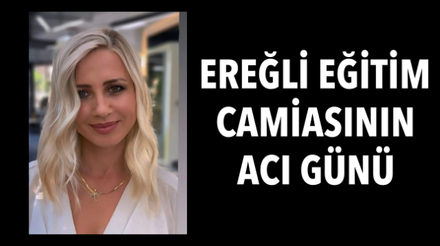 ÖĞRETMEN TUĞBA ÖZMUTLU HAYATINI KAYBETTİ