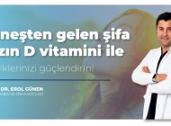 UNUTMAYIN, KEMİKLERİNİZİN EN İYİ DOSTU YAZ GÜNEŞİDİR