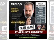 MÜSİAD ETKİNLİĞİ: İSLAM MEMİŞ 27 ARALIK’TA EREĞLİ’DE