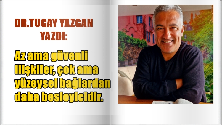 YAŞAMI DEĞERLİ KILAN ŞEYLER ÜZERİNE DÜŞÜNÜRKEN