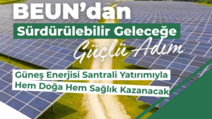 BEUN, GES PROJESİNİ ÇAYCUMA KAMPÜSÜ’NDE HAYATA GEÇİRİYOR