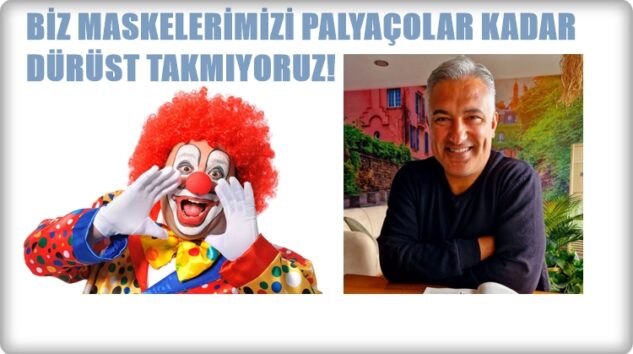 PALYAÇOLAR, MASKELER VE MODERN İNSAN