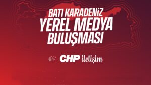 CHP, BÖLGE GAZETECİLERİNİ KASTAMONU’DA  BULUŞTURACAK