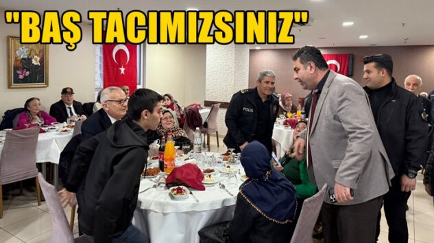 YILMAZ, ŞEHİT AİLELERİ VE GAZİLERİ İFTARDA AĞIRLADI