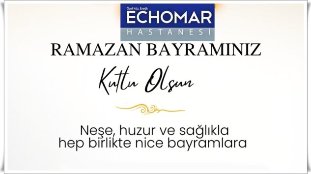 ÖZEL ECHOMAR HASTANESİ RAMAZAN BAYRAMINIZI KUTLAR
