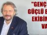 BALCI İDDİALI: “BEN BU ŞEHRİ KALKINDIRMAK İSTİYORUM!”