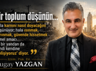 YAZGAN DİKKAT ÇEKTİ: “MASLOW’UN KEMİKLERİNİ SIZLATTIK!”