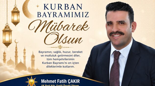 MEHMET FATİH ÇAKIR KURBAN BAYRAMINI KUTLADI