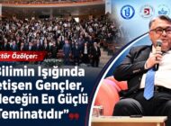 ÖZÖLÇER TÜRKİYE’NİN EN BÜYÜK ÖĞRENCİ KONGRESİNDE KONUŞTU