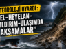 “SEL-HEYELAN–YILDIRIM-ULAŞIMDA AKSAMALAR!”