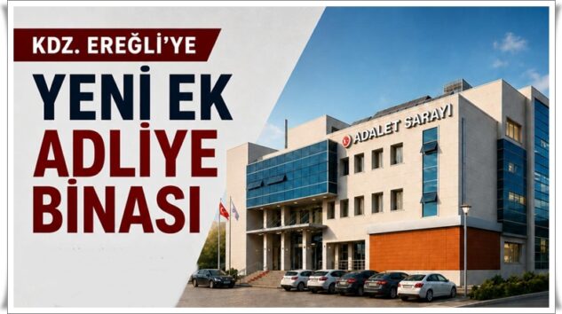 EREĞLİ EK ADLİYE BİNASININ İHALE TARİHİ: 22 MAYIS 2026