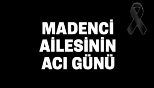 PERİHAN MADENCİ HAYATINI KAYBETTİ