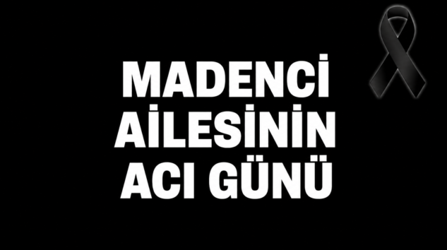 PERİHAN MADENCİ HAYATINI KAYBETTİ