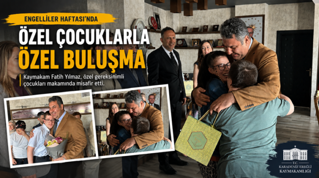 KAYMAKAM YILMAZ’DAN ÖZEL ÇOCUKLARA ANLAMLI EV SAHİPLİĞİ