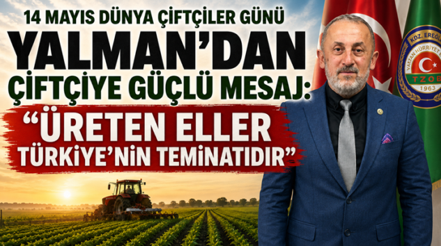 TOPRAĞA ALIN TERİYLE EMEK VEREN ÜRETİCİLERİ KUTLADI
