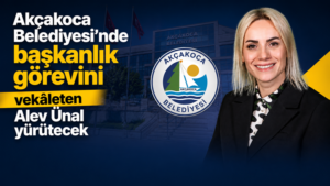 ALEV ÜNAL, AKÇAKOCA BELEDİYE BAŞKAN VEKİLİ SEÇİLDİ