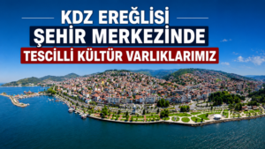 KDZ EREĞLİSİ ŞEHİR MERKEZİNDE TESCİLLİ KÜLTÜR VARLIKLARIMIZ