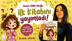 ÇOCUKLARA SEVGİYLE SÖYLENEN “HAYIR”IN HİKÂYESİ KİTAPLAŞTI