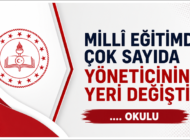 ÖĞRENCİLERDEN SONRA YÖNETİCİLERDE ATAMA HEYECANI!