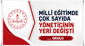ÖĞRENCİLERDEN SONRA YÖNETİCİLERDE ATAMA HEYECANI!