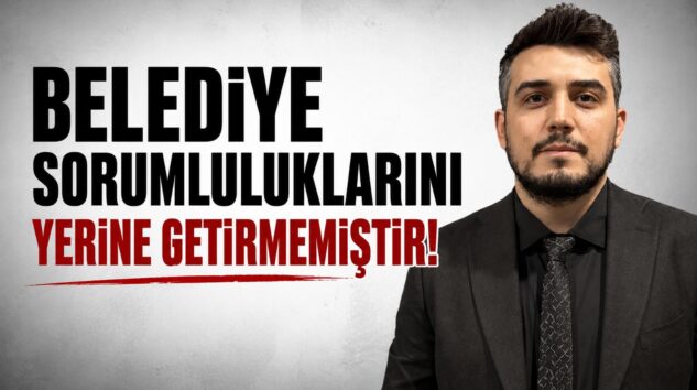 AK PARTİ İLÇE BAŞKANI ANDİÇ’TEN BELEDİYEYE TEPKİ