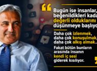GÜNÜMÜZÜN EN ÖNEMLİ DEĞERİ: İNSAN KALABİLMEK