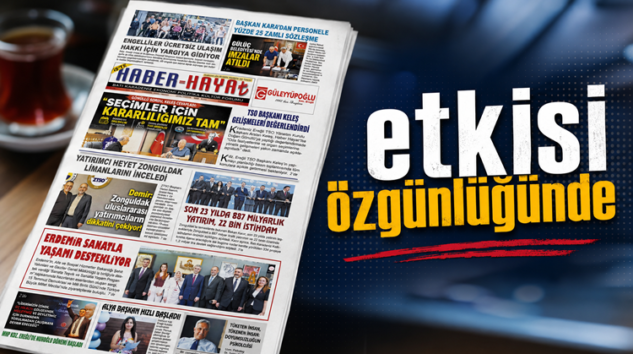 İŞ’TE HABER HAYAT ABONELERİNDE…