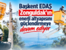 ENERJİ ARZ GÜVENLİĞİ İÇİN FAALİYETLER HIZLANDI