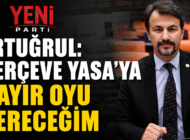 MV. ERTUĞRUL ‘ÇERÇEVE YASA’ TUTUMUNU AÇIKLADI