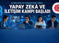 İLETİŞİM FAKÜLTESİ ÖĞRENCİLERİNE “YAPAY ZEKÂ VE İLETİŞİM KAMPI”