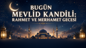 MEVLİD KANDİLİMİZ MUBAREK OLSUN