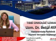 EREĞLİ DEVLET HASTANESİ’NDE BİR İLK: ONKOLOJİ UZMANI