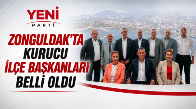 YENİ PARTİ, ZONGULDAK KURUCU İLÇE BAŞKANLARINI AÇIKLADI