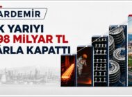 KARDEMİR’DE ÜRETİM, KARLILILIK VE BÜYÜME HIZI ARTIŞI…