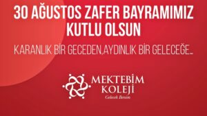 MEKTEBİM KOLEJİ 30 AĞUSTOS ZAFER BAYRAMINI KUTLADI
