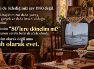 TUGAY YAZGAN YAZDI : 80’LERE DÖNELİM Mİ?