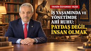 TAHSİN ÖZYAMAK AHİLİK KÜLTÜRÜNÜ YAZIYOR