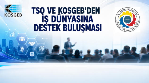 KOSGEB DESTEKLERİ BİLGİLENİRME TOPLANTISI TSO’DA…
