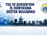 KOSGEB DESTEKLERİ BİLGİLENİRME TOPLANTISI TSO’DA…