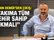İŞTE SORUMLULUK ALABİLECEK BİR İSİM: AYDIN DEMİR