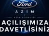 FORD BAYİSİ AZİM OTOMOTİV’DEN AÇILIŞ DAVETİ