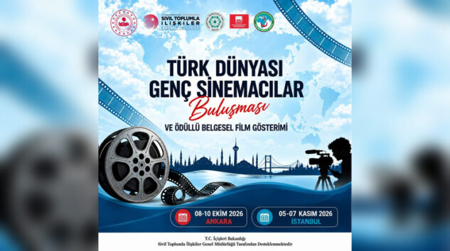 TÜRK DÜNYASININ GENÇ SİNEMACILARI ANKARA’DA BULUŞUYOR