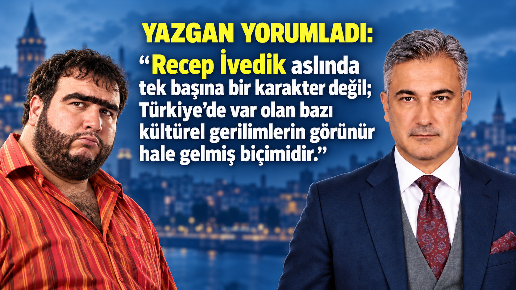 RECEP İVEDİK BİZE NE ANLATIYOR?